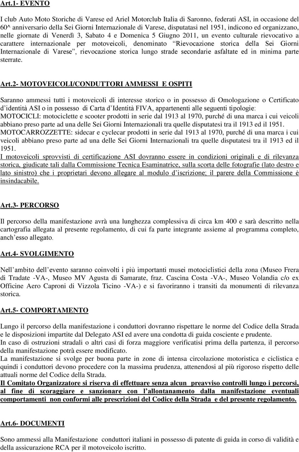 storica della Sei Giorni Internazionale di Varese, rievocazione storica lungo strade secondarie asfaltate ed in minima parte sterrate. Art.