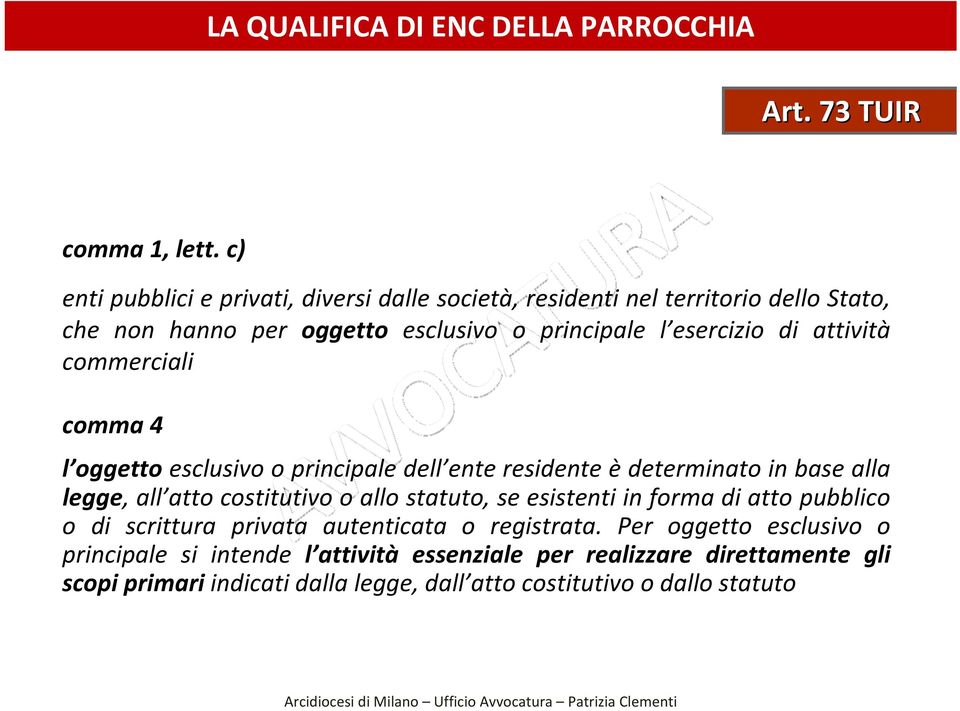 attività commerciali comma 4 l oggetto esclusivo o principale dell ente residente è determinato in base alla legge, all atto costitutivo o allo statuto, se