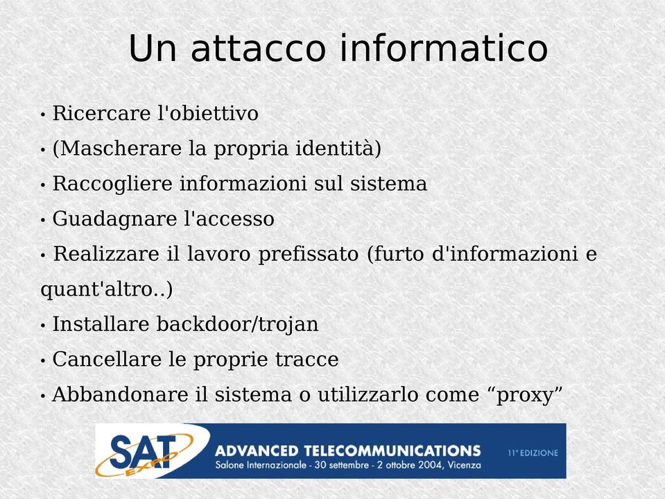 lavoro prefissato (furto d'informazioni e quant'altro.