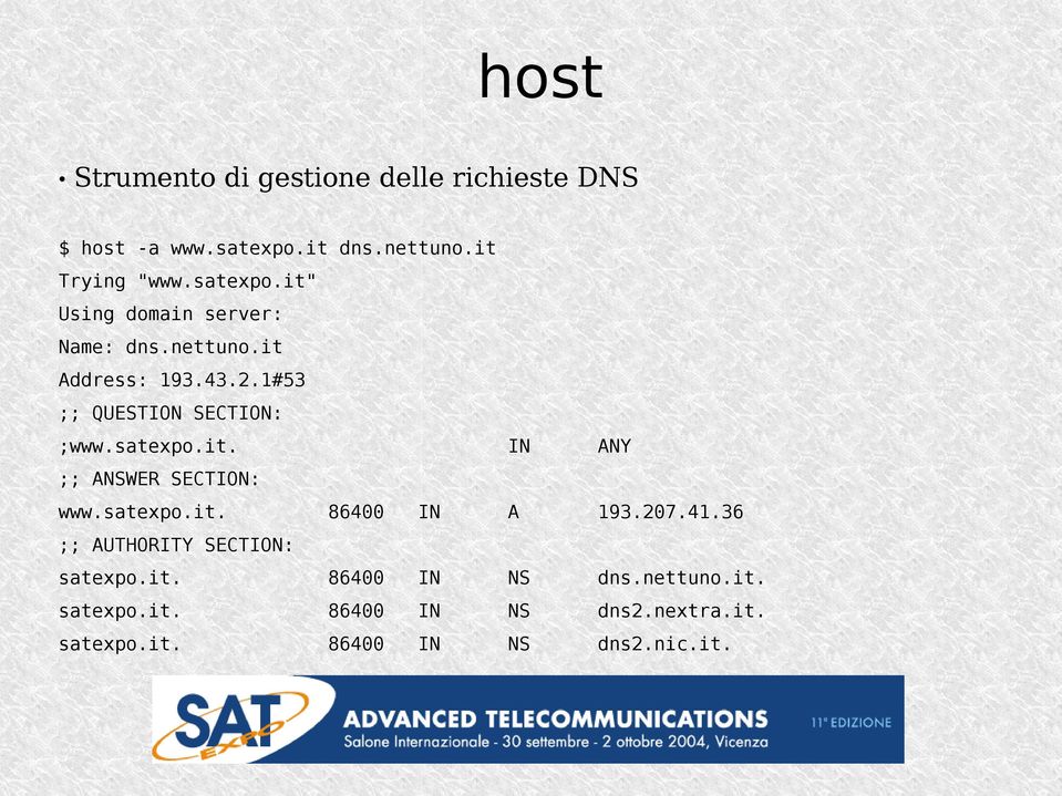 satexpo.it. IN ANY ;; ANSWER SECTION: www.satexpo.it. 86400 IN A 193.207.41.