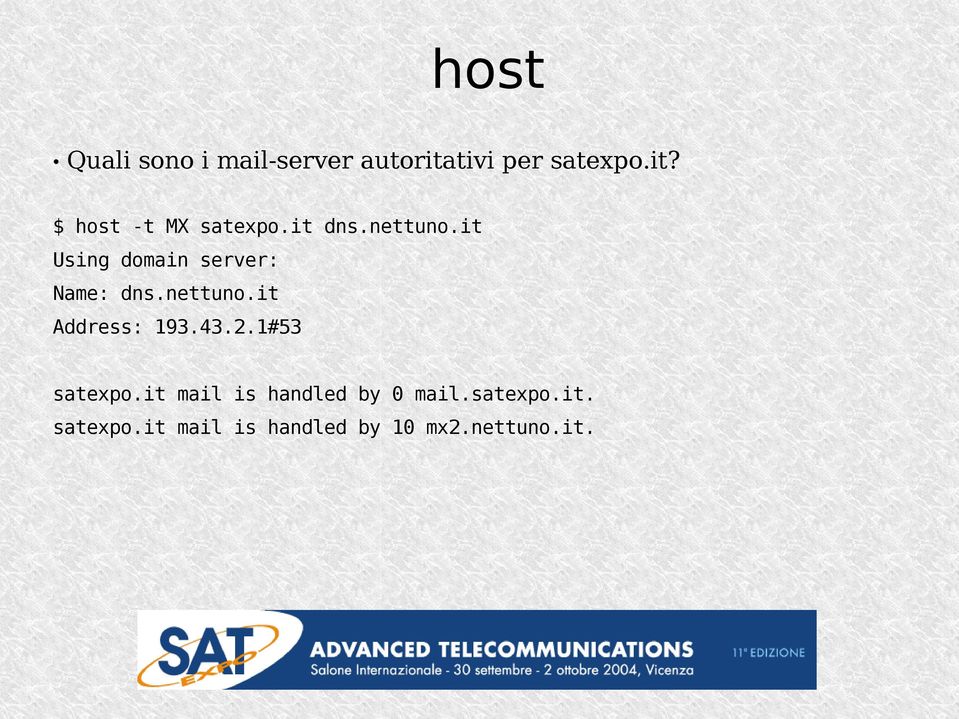 43.2.1#53 satexpo.it mail is handled by 0 mail.satexpo.it. satexpo.it mail is handled by 10 mx2.