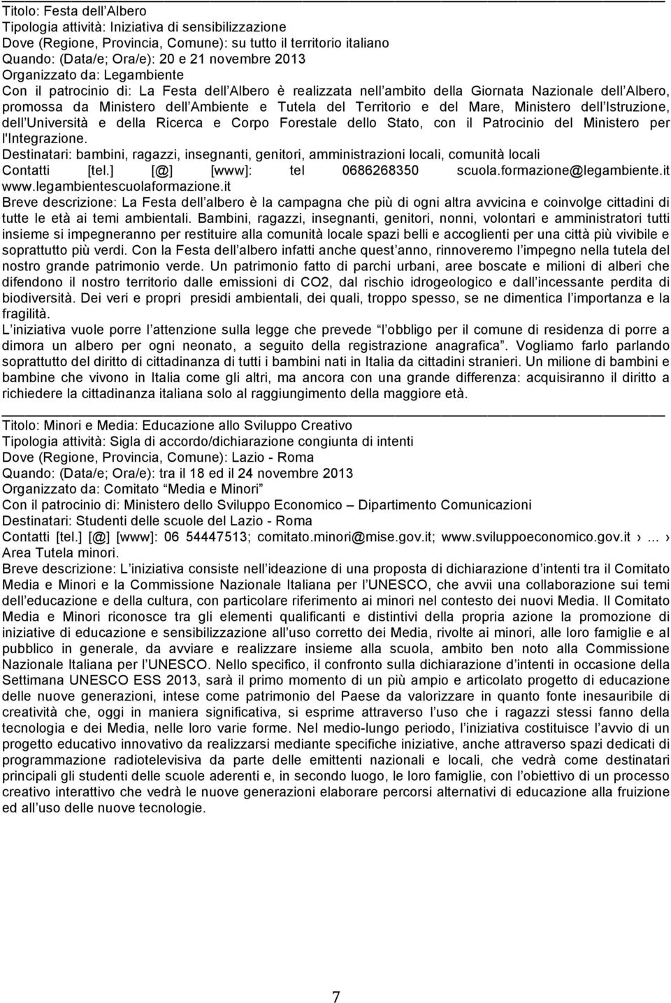 Mare, Ministero dell Istruzione, dell Università e della Ricerca e Corpo Forestale dello Stato, con il Patrocinio del Ministero per l'integrazione.