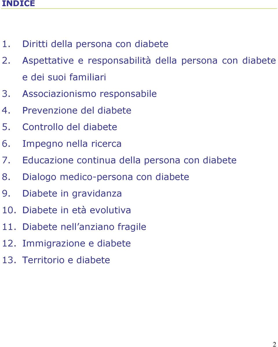 Prevenzione del diabete 5. Controllo del diabete 6. Impegno nella ricerca 7.