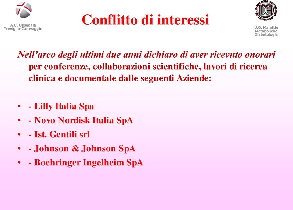 ricerca clinica e documentale dalle seguenti Aziende: - Lilly Italia Spa -