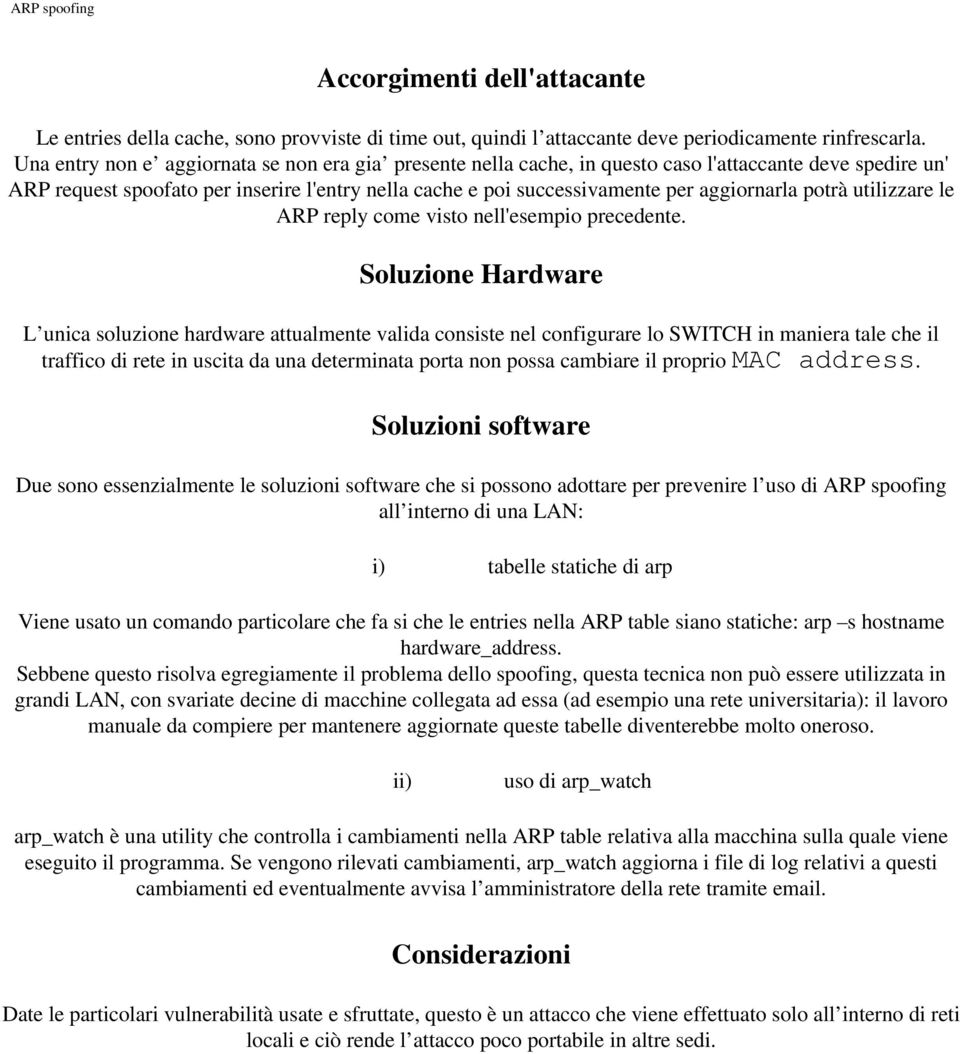 aggiornarla potrà utilizzare le ARP reply come visto nell'esempio precedente.