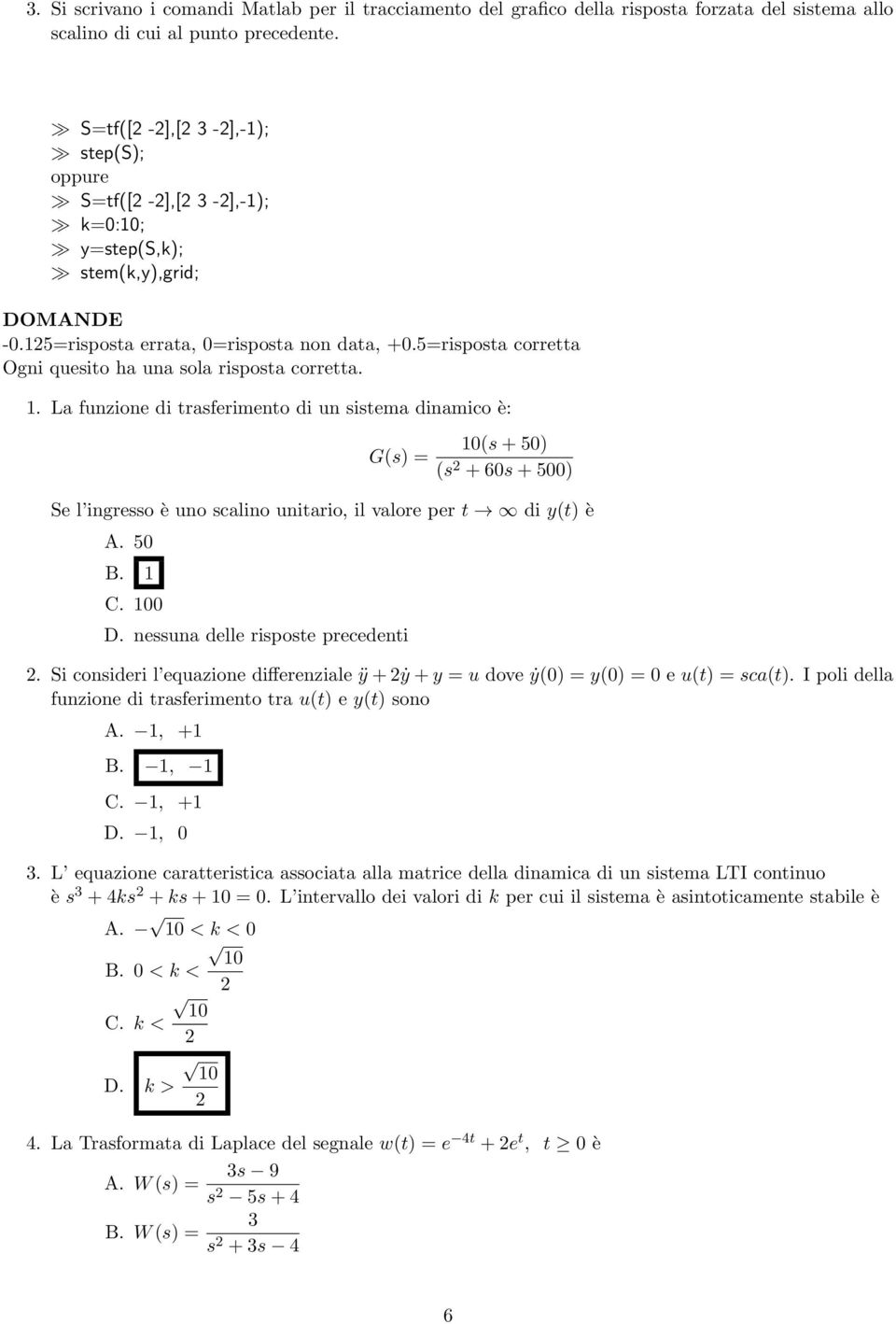 5=risposta corretta Ogni quesito ha una sola risposta corretta. 1.