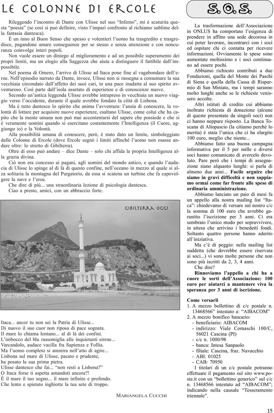 Non vuole essere un diniego al miglioramento e ad un possibile superamento dei propri limiti, ma un elogio alla Saggezza che aiuta a distinguere il fattibile dall impossibile.