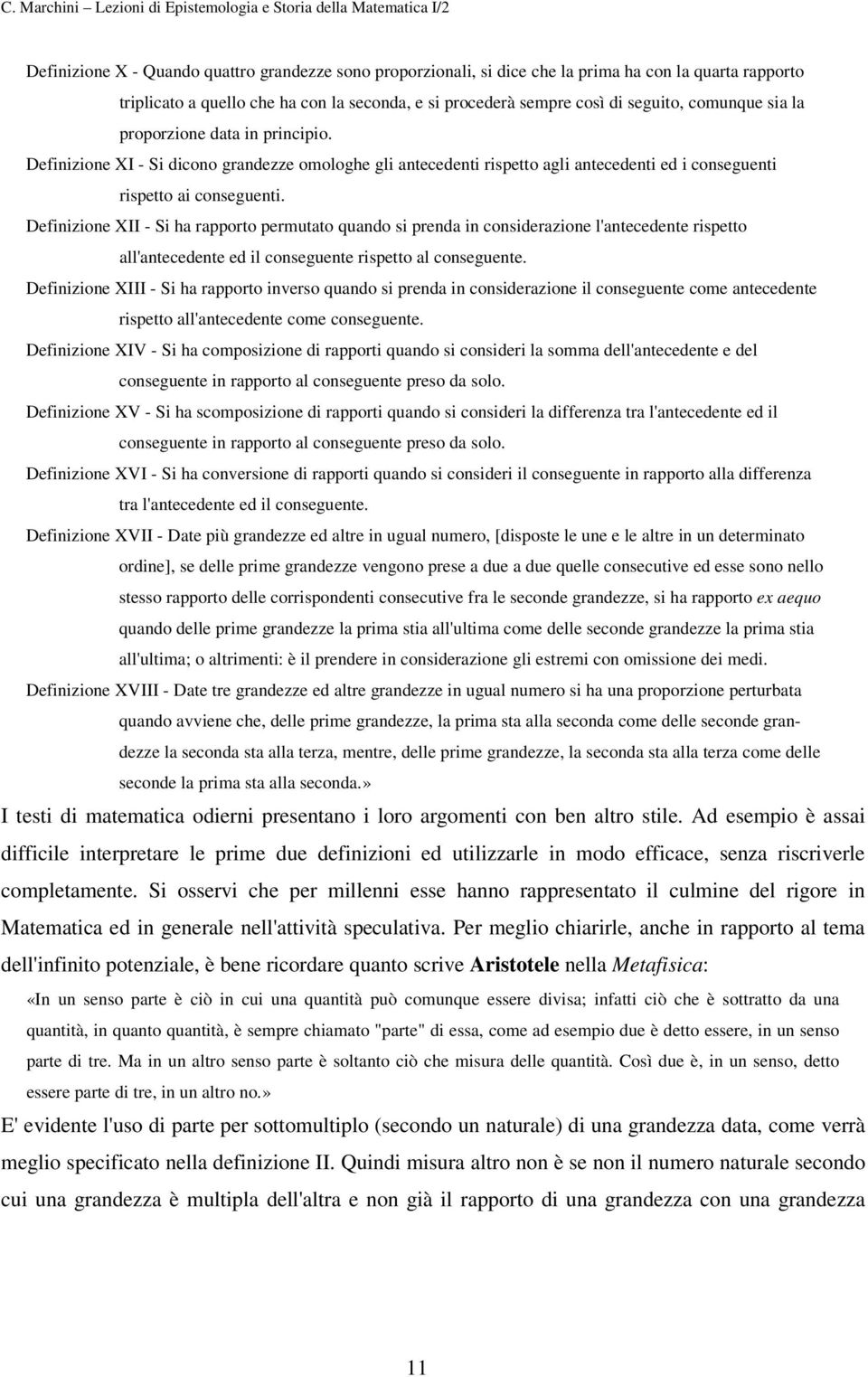 Definizione XII - Si ha rapporto permutato quando si prenda in considerazione l'antecedente rispetto all'antecedente ed il conseguente rispetto al conseguente.