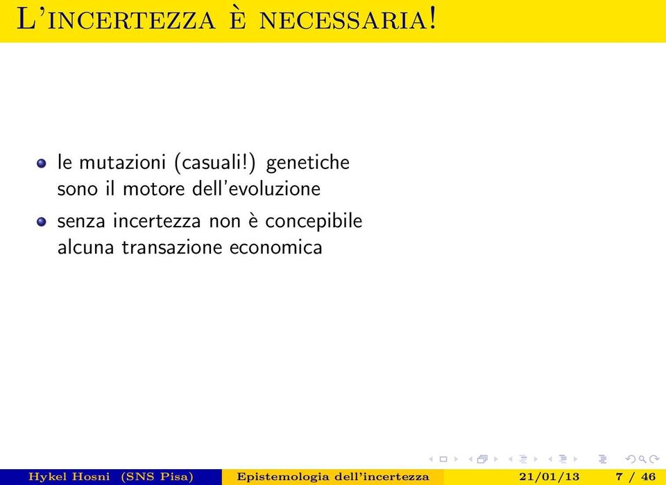 incertezza non è concepibile alcuna transazione