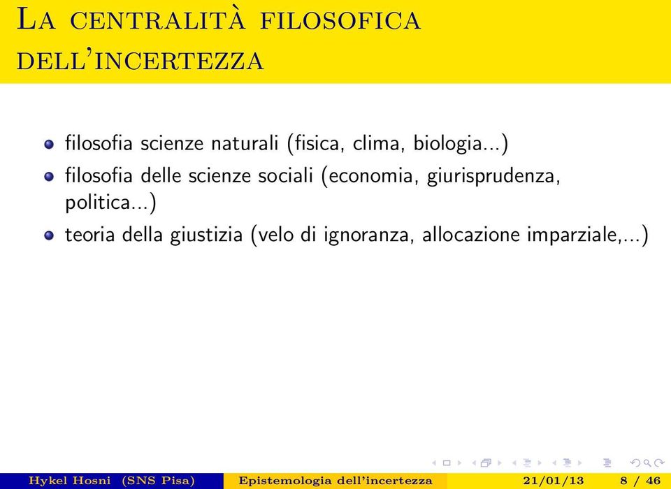 ..) filosofia delle scienze sociali (economia, giurisprudenza, politica.