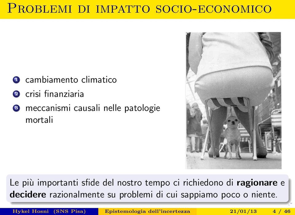 tempo ci richiedono di ragionare e decidere razionalmente su problemi di cui