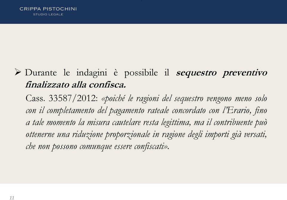 concordato con l Erario, fino a tale momento la misura cautelare resta legittima, ma il contribuente può