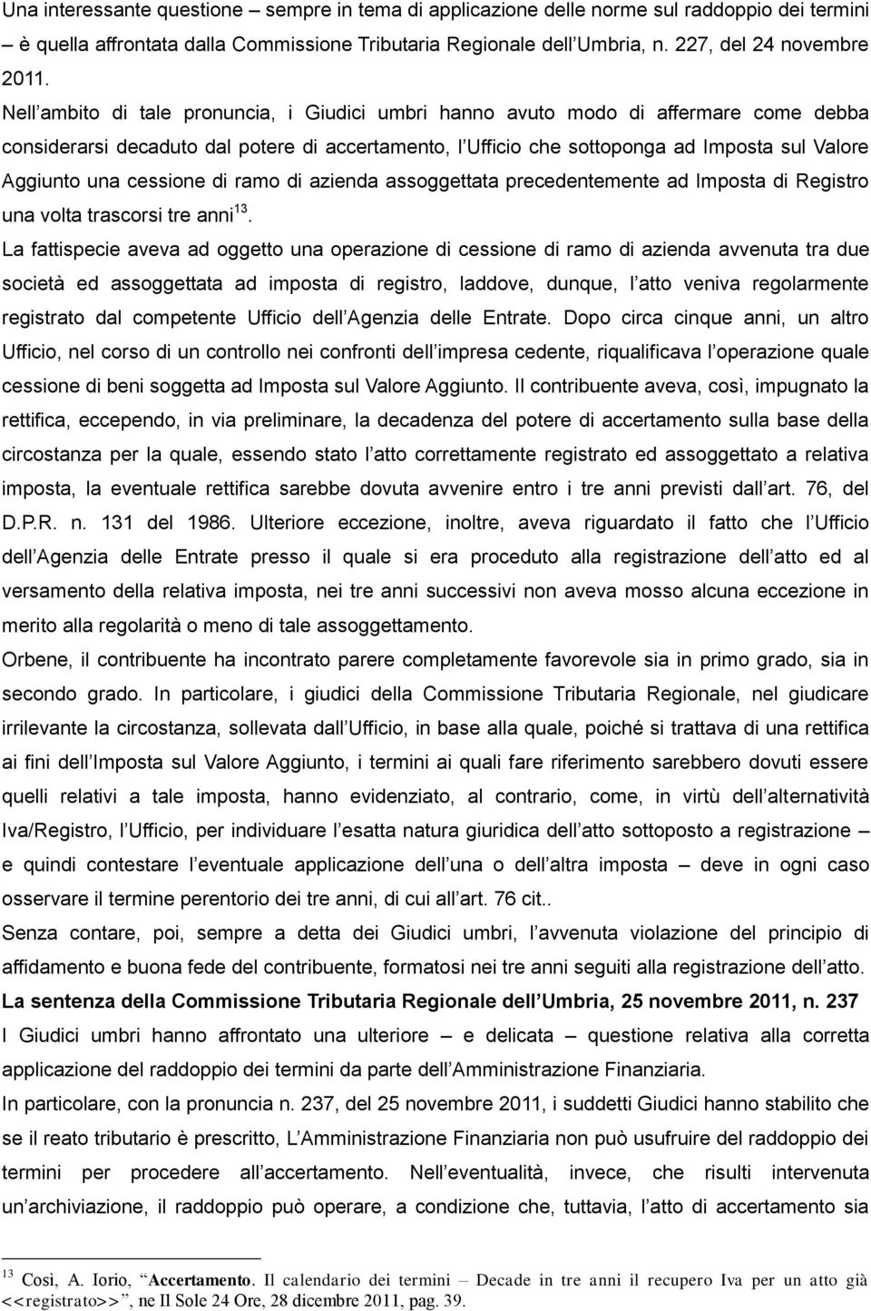 cessione di ramo di azienda assoggettata precedentemente ad Imposta di Registro una volta trascorsi tre anni 13.