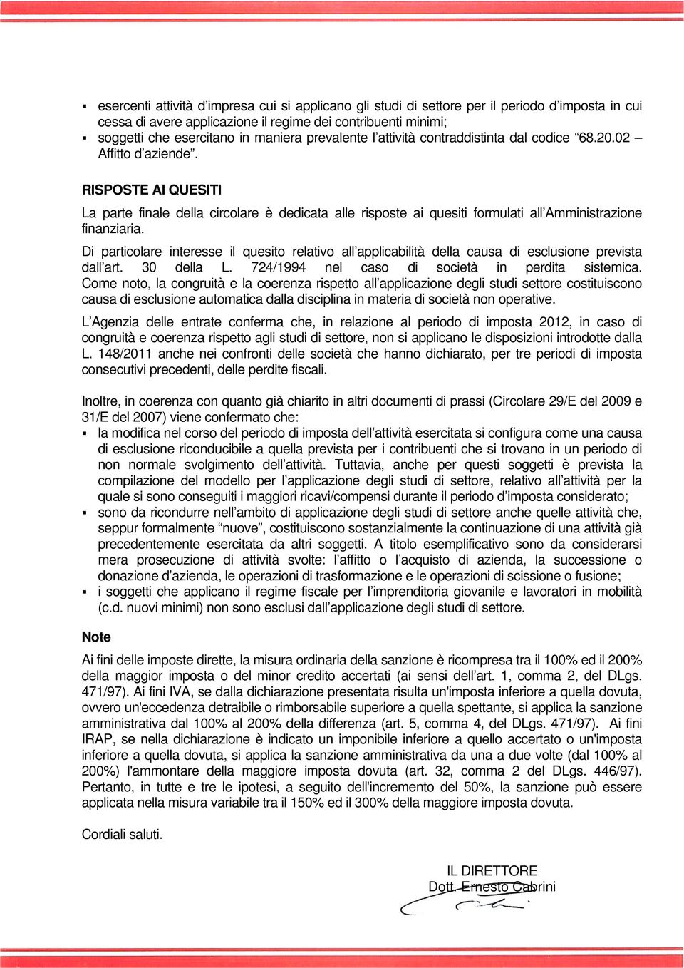 RISPOSTE AI QUESITI La parte finale della circolare è dedicata alle risposte ai quesiti formulati all Amministrazione finanziaria.