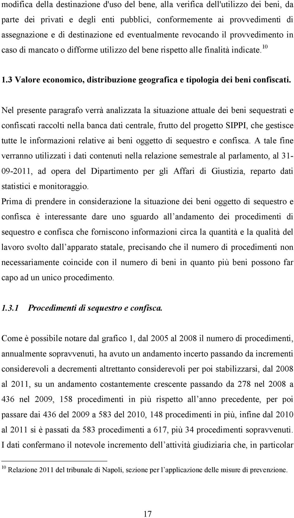 3 Valore economico, distribuzione geografica e tipologia dei beni confiscati.