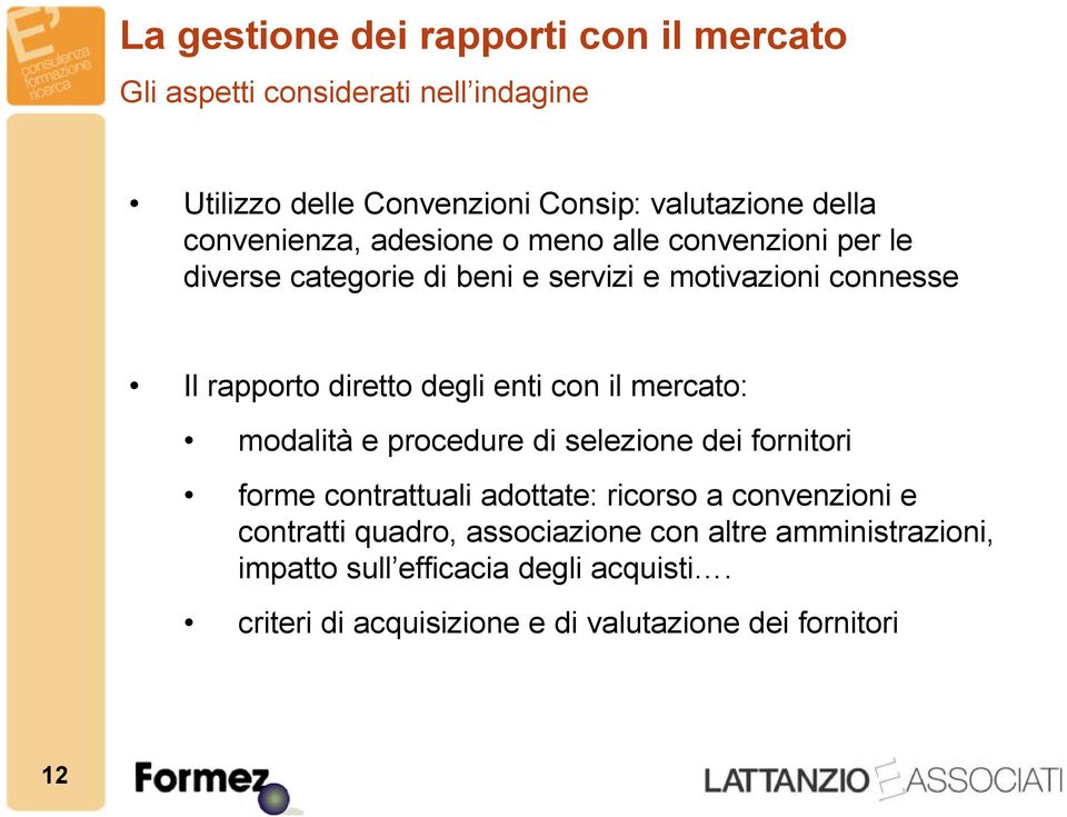 degli enti con il mercato: modalità e procedure di selezione dei fornitori forme contrattuali adottate: ricorso a convenzioni e