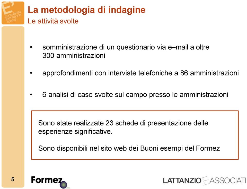 analisi di caso svolte sul campo presso le amministrazioni Sono state realizzate 23 schede di