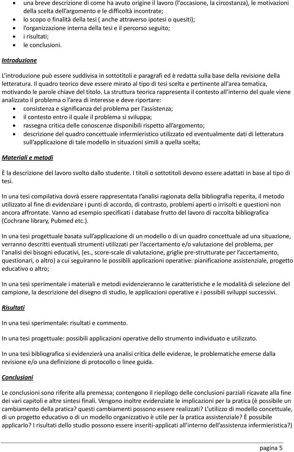 Introduzione L introduzione può essere suddivisa in sottotitoli e paragrafi ed è redatta sulla base della revisione della letteratura.