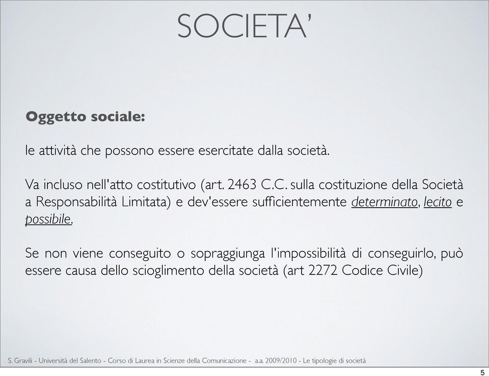 C. sulla costituzione della Società a Responsabilità Limitata) e dev'essere sufficientemente