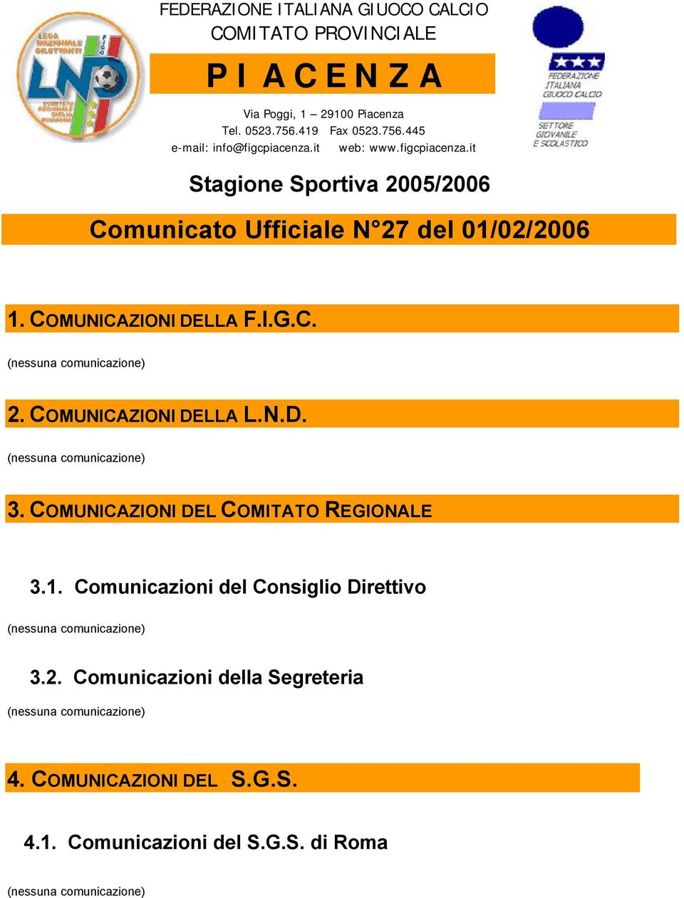 COMUNICAZIONI DELLA F.I.G.C. 2. COMUNICAZIONI DELLA L.N.D. 3. COMUNICAZIONI DEL COMITATO REGIONALE 3.1.