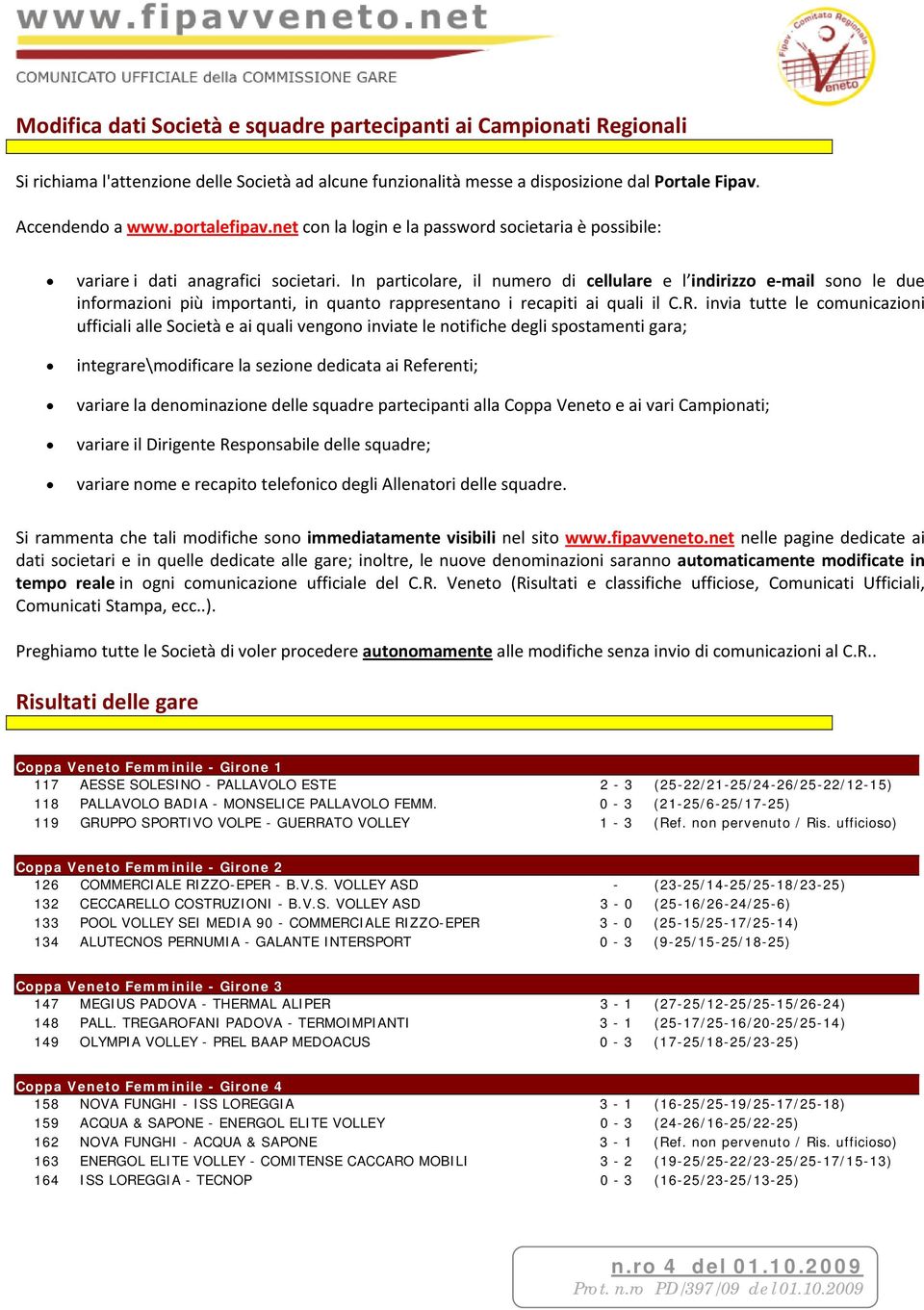 In particolare, il numero di cellulare e l indirizzo e mail sono le due informazioni più importanti, in quanto rappresentano i recapiti ai quali il C.R.