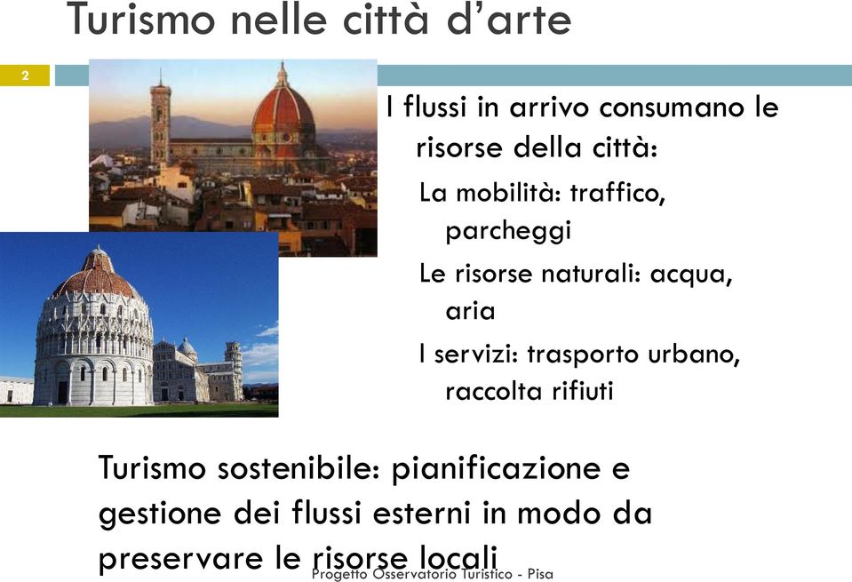 servizi: trasporto urbano, raccolta rifiuti Turismo sostenibile: