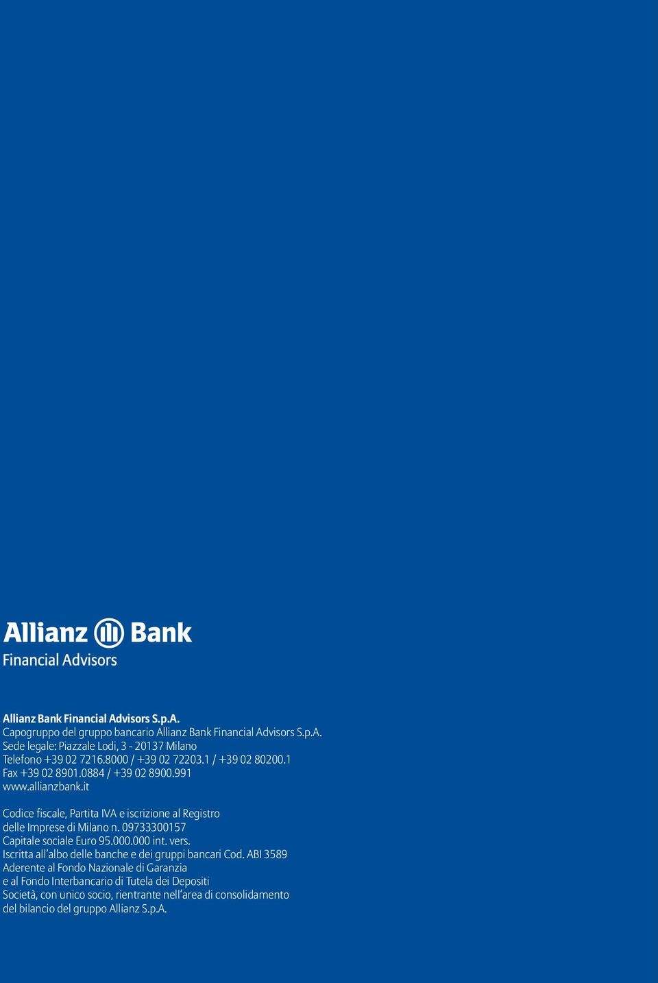it Codice fiscale, Partita IVA e iscrizione al Registro delle Imprese di Milano n. 09733300157 Capitale sociale Euro 95.000.000 int. vers.