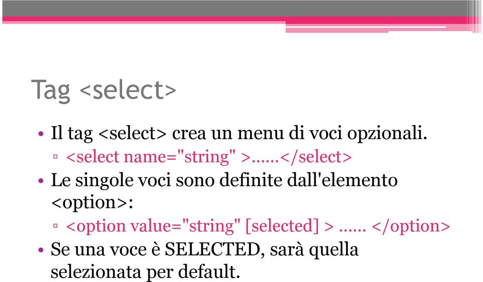 ..</select> Le singole voci sono definite dall'elemento