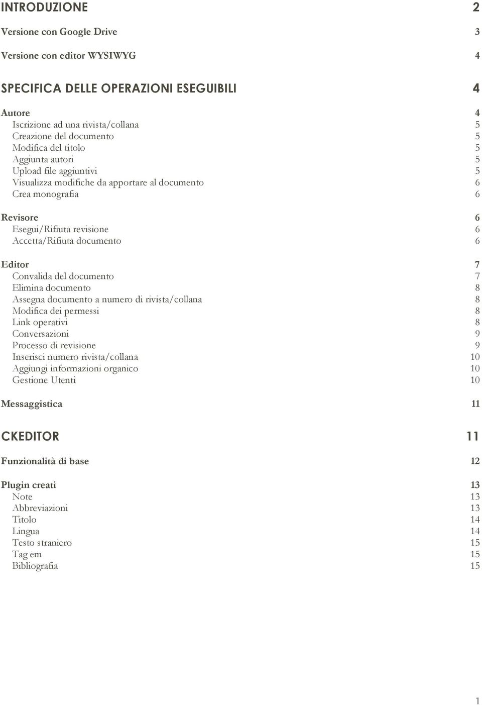 Convalida del documento 7 Elimina documento 8 Assegna documento a numero di rivista/collana 8 Modifica dei permessi 8 Link operativi 8 Conversazioni 9 Processo di revisione 9 Inserisci numero