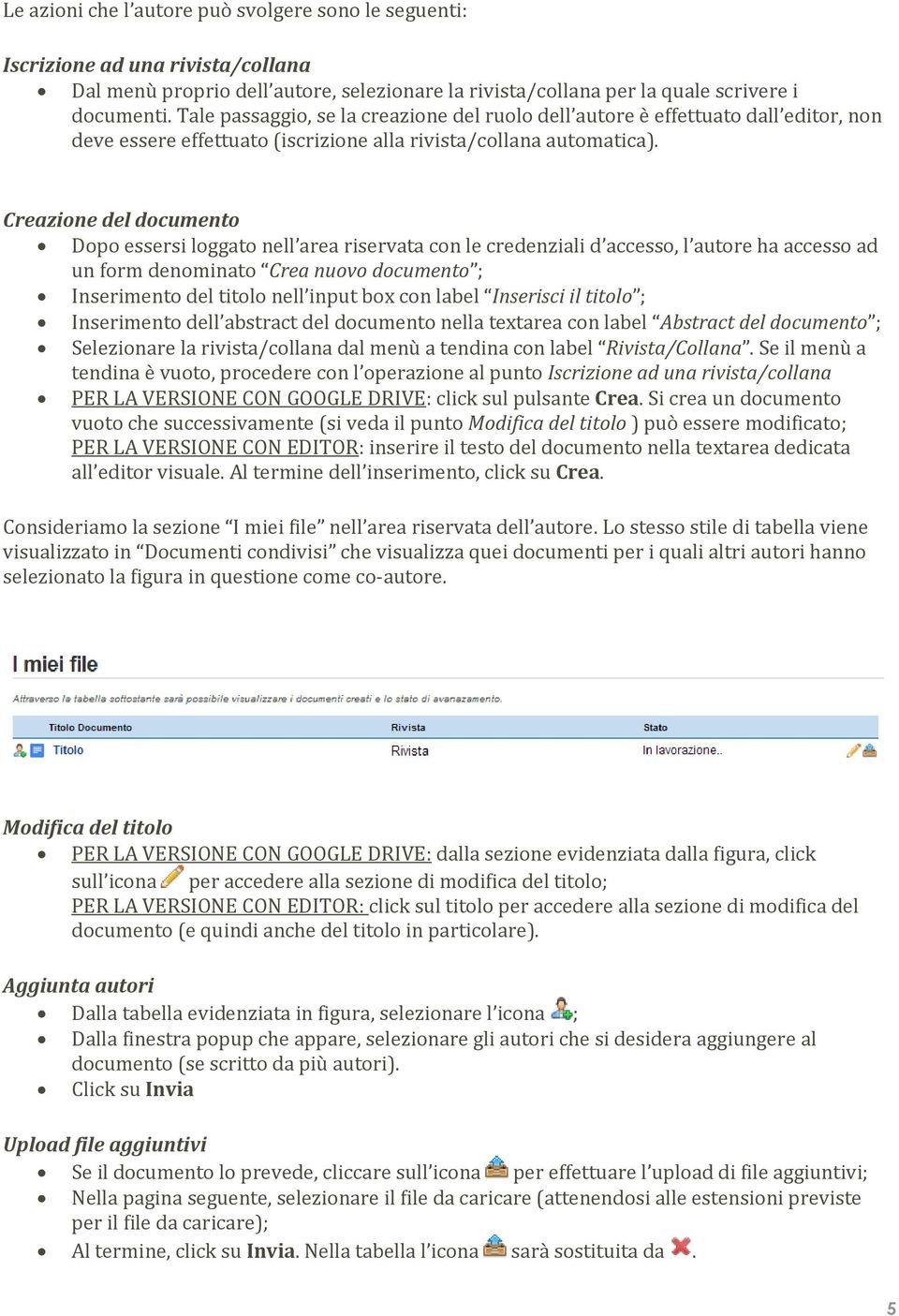 Creazione del documento Dopo essersi loggato nell area riservata con le credenziali d accesso, l autore ha accesso ad un form denominato Crea nuovo documento ; Inserimento del titolo nell input box