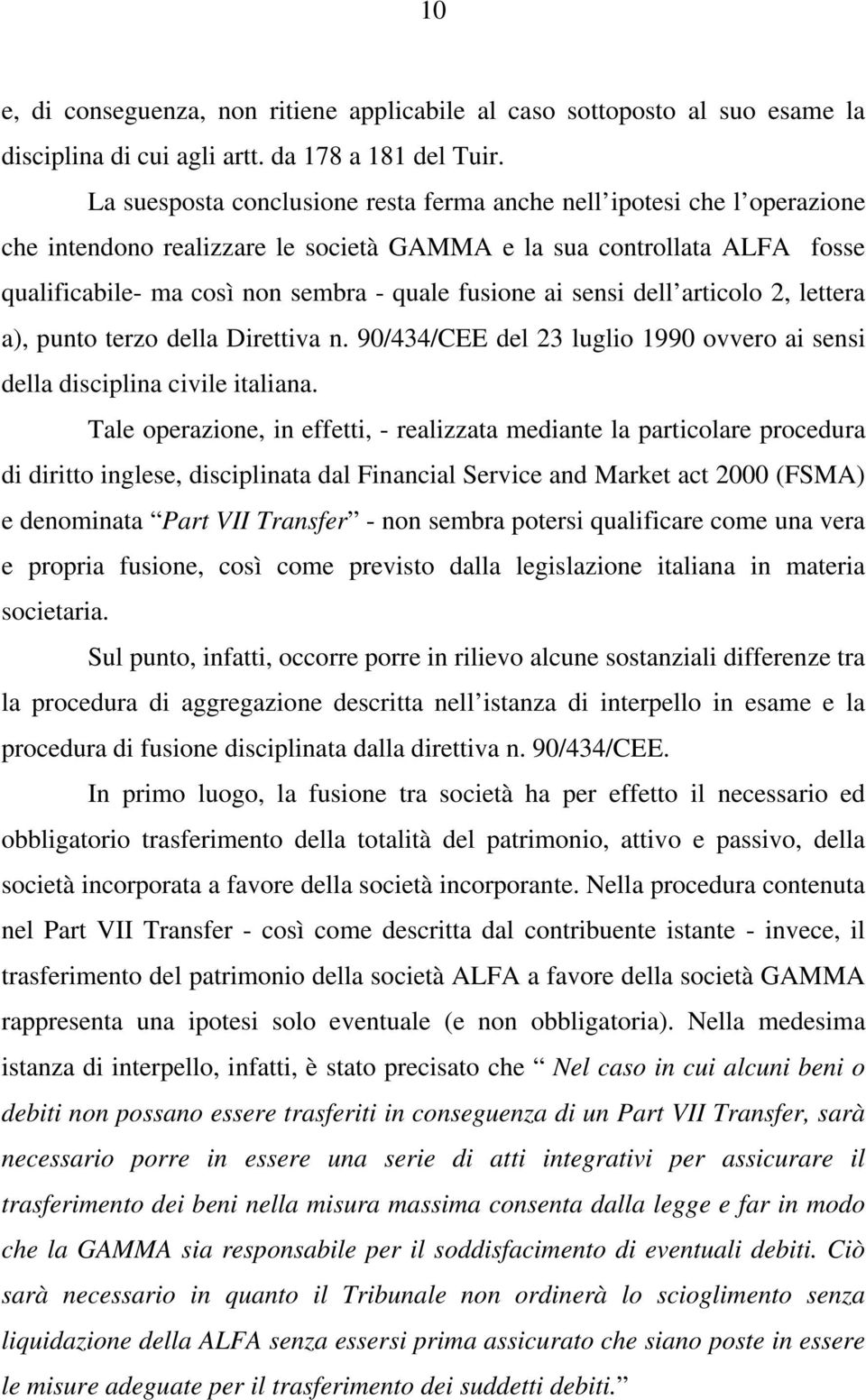 sensi dell articolo 2, lettera a), punto terzo della Direttiva n. 90/434/CEE del 23 luglio 1990 ovvero ai sensi della disciplina civile italiana.