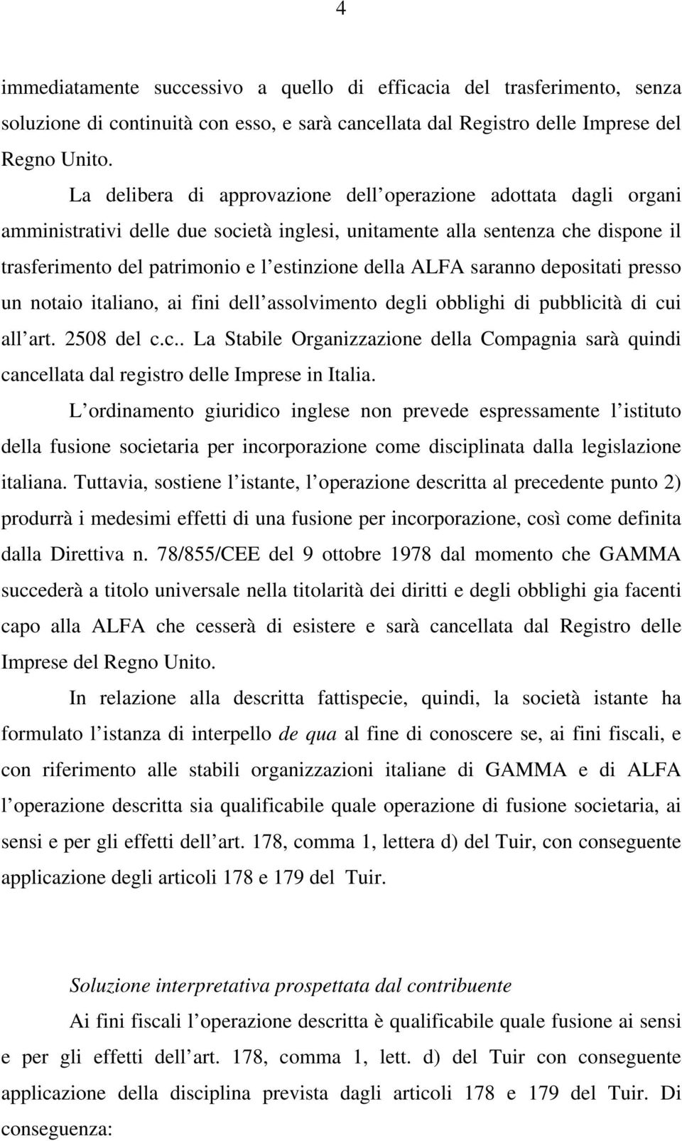 ALFA saranno depositati presso un notaio italiano, ai fini dell assolvimento degli obblighi di pubblici