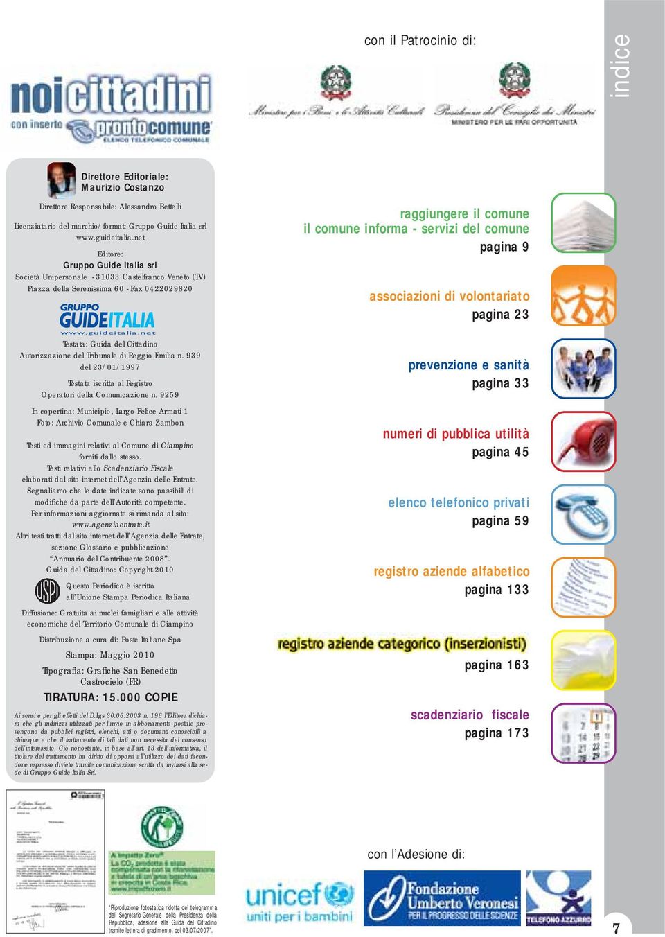 net Testata: Guida del Cittadino Autorizzazione del Tribunale di Reggio Emilia n. 939 del 23/01/1997 Testata iscritta al Registro Operatori della Comunicazione n.