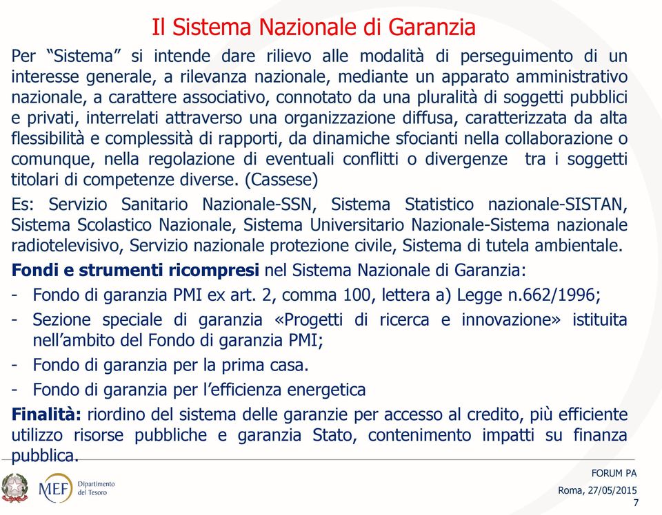 dinamiche sfocianti nella collaborazione o comunque, nella regolazione di eventuali conflitti o divergenze tra i soggetti titolari di competenze diverse.