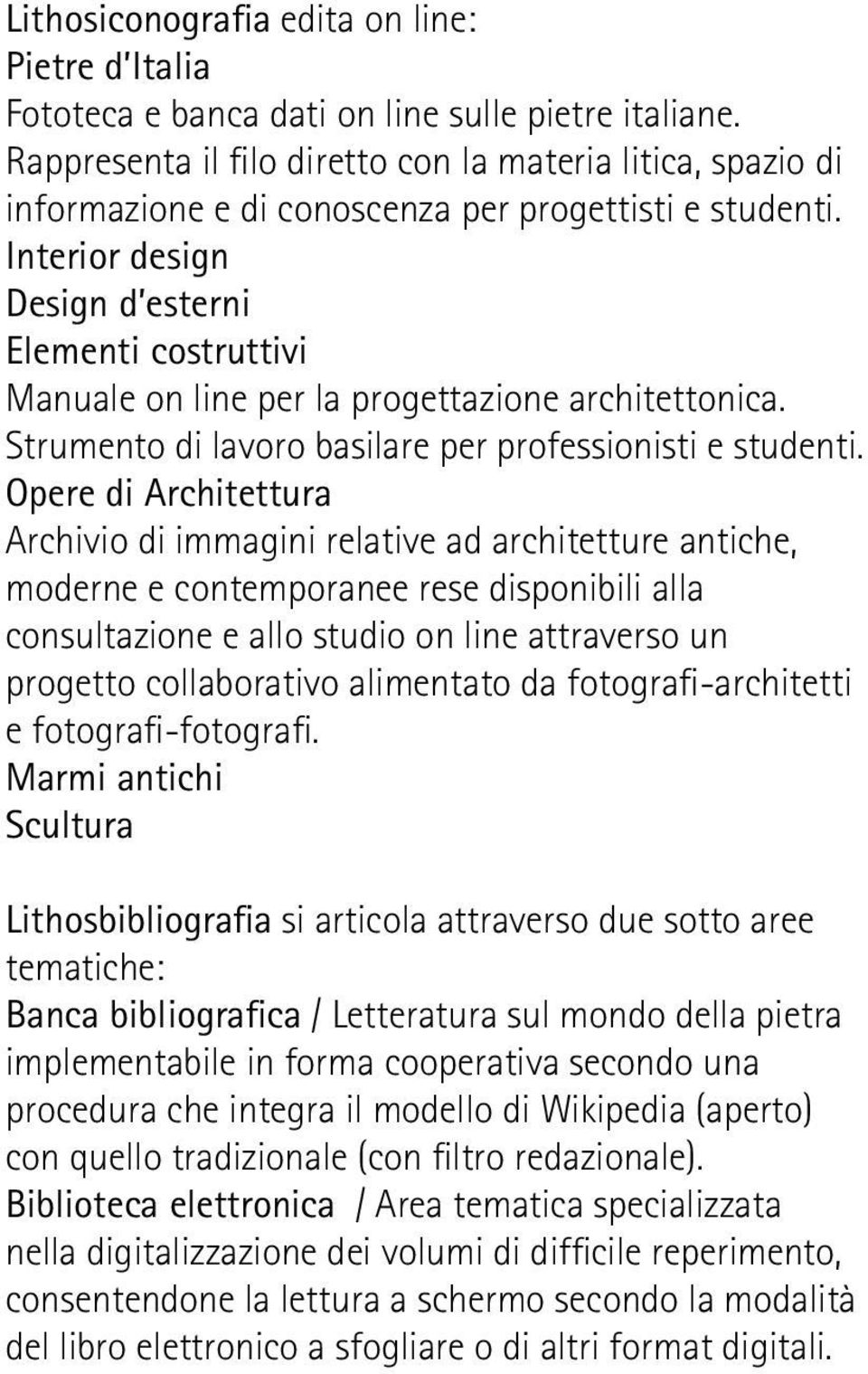 Interior design Design d esterni Elementi costruttivi Manuale on line per la progettazione architettonica. Strumento di lavoro basilare per professionisti e studenti.