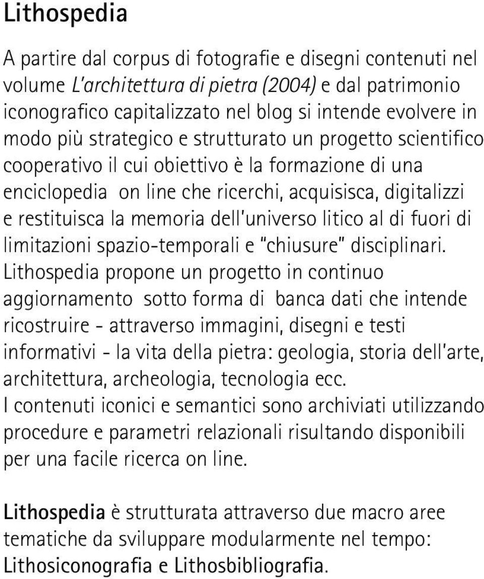 litico al di fuori di limitazioni spazio-temporali e chiusure disciplinari.