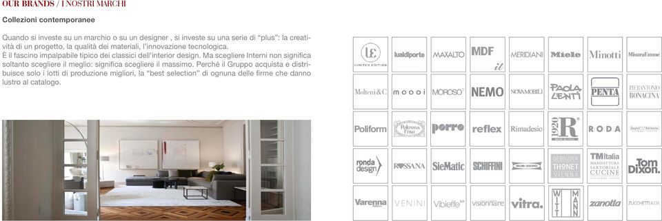 È il fascino impalpabile tipico dei classici dell interior design.