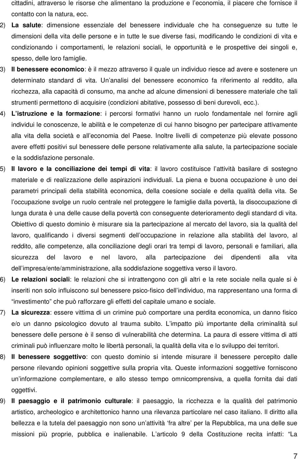 i cmprtamenti, le relazini sciali, le pprtunità e le prspettive dei singli e, spess, delle lr famiglie.