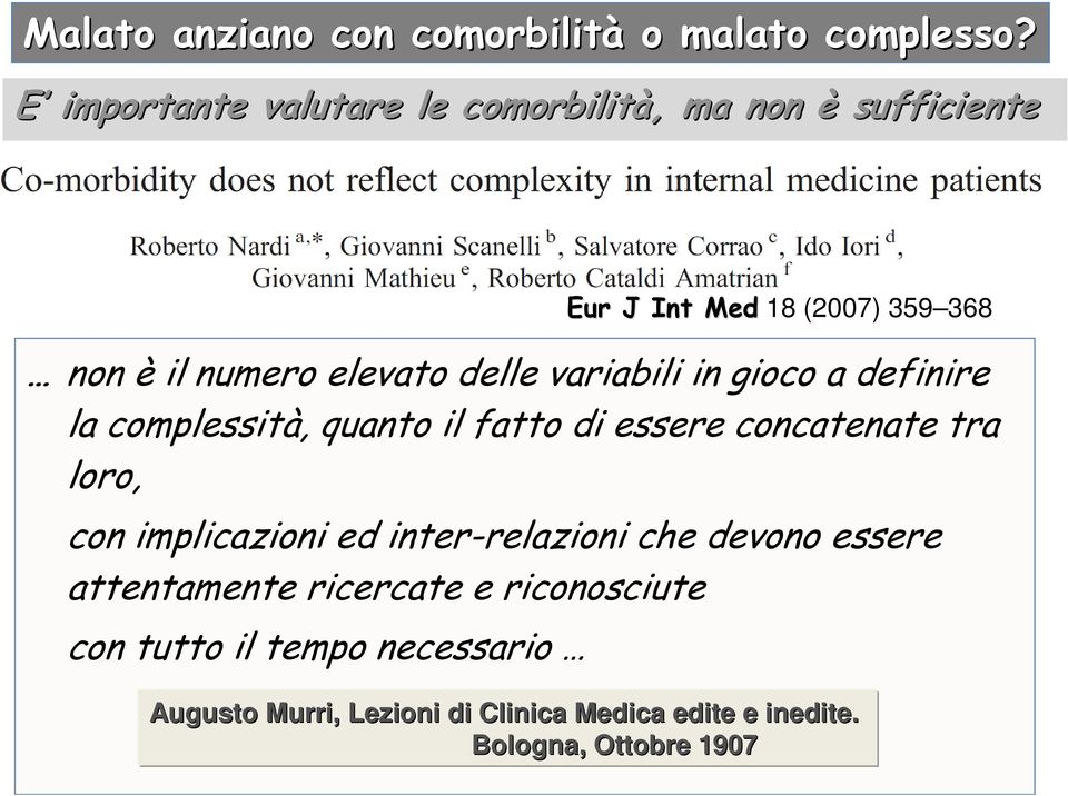 delle variabili in gioco a definire la complessità, quanto il fatto di essere concatenate tra loro, con implicazioni