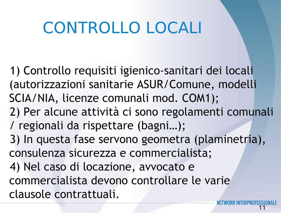 COM1); 2) Per alcune attività ci sono regolamenti comunali / regionali da rispettare (bagni ); 3) In questa