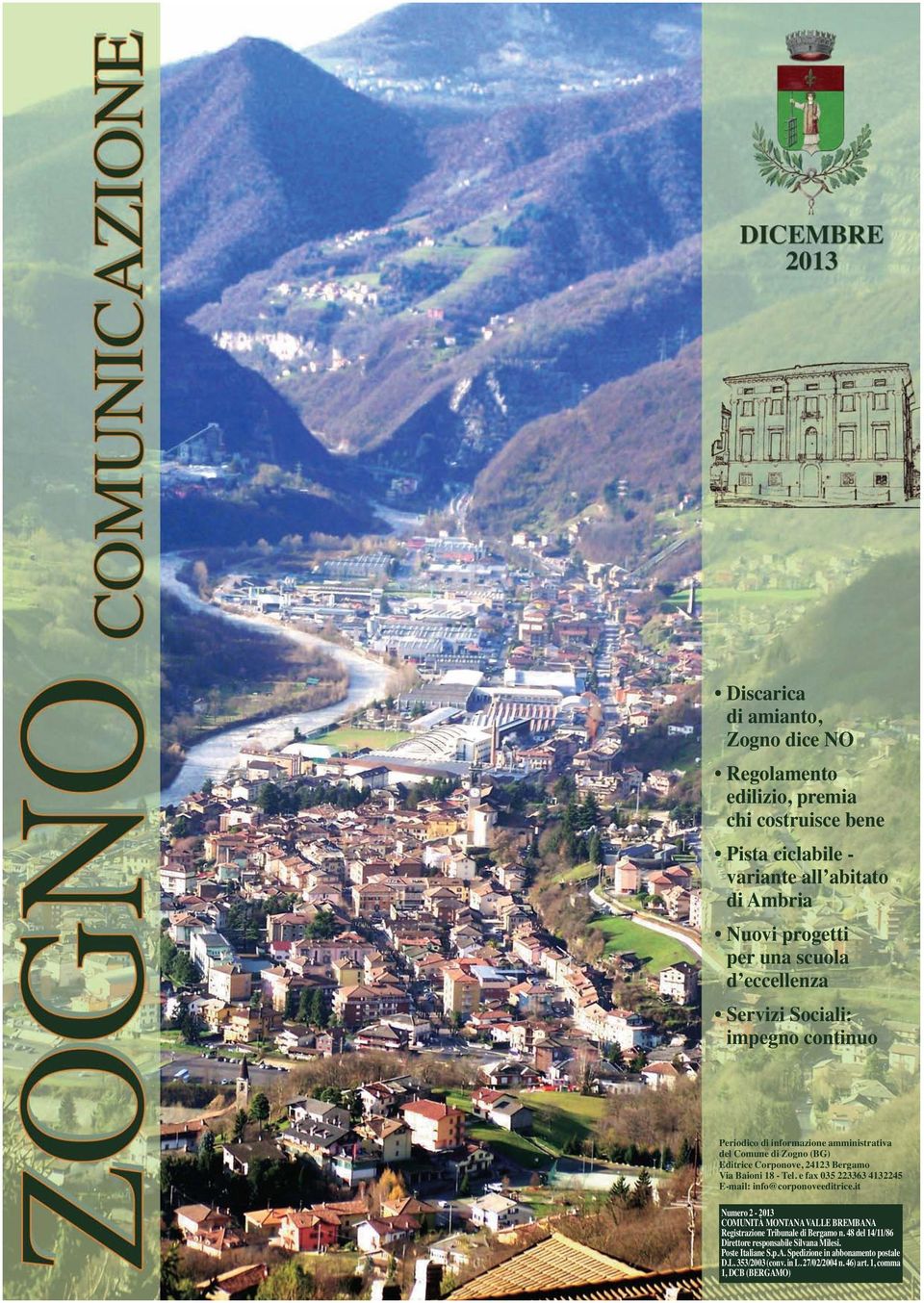 e fax 035 223363 4132245 E-mail: info@corponoveeditrice.it Numero 2-2013 COMUNITÀ MONTANA VALLE BREMBANA Registrazione Tribunale di Bergamo n.