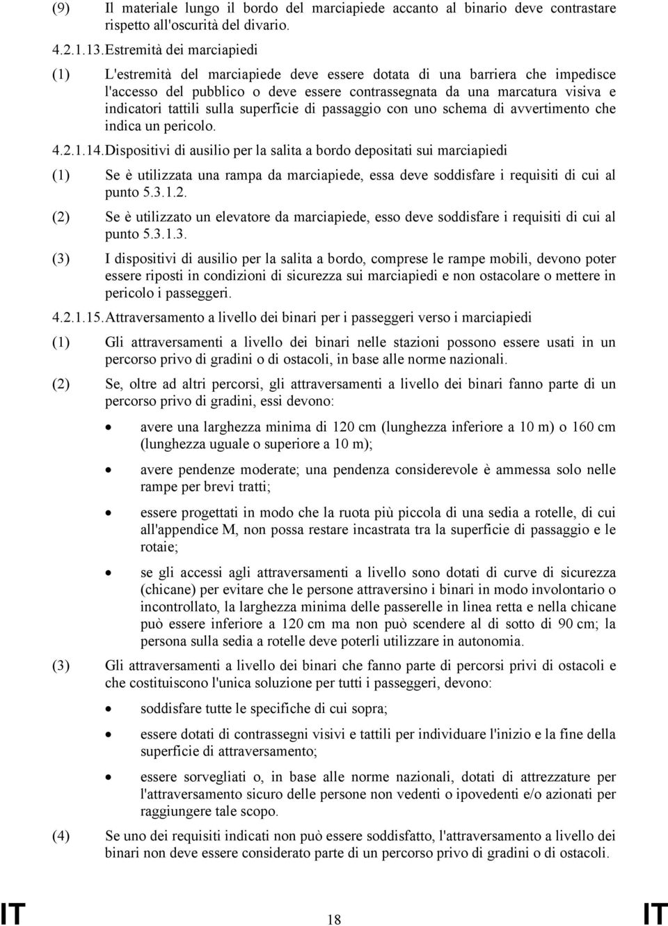 tattili sulla superficie di passaggio con uno schema di avvertimento che indica un pericolo. 4.2.1.14.