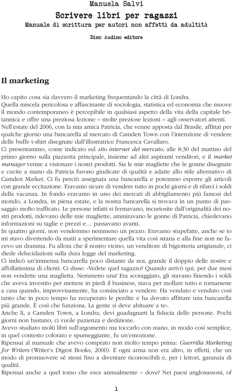 Quella miscela pericolosa e affascinante di sociologia, statistica ed economia che muove il mondo contemporaneo è percepibile in qualsiasi aspetto della vita della capitale britannica e offre una