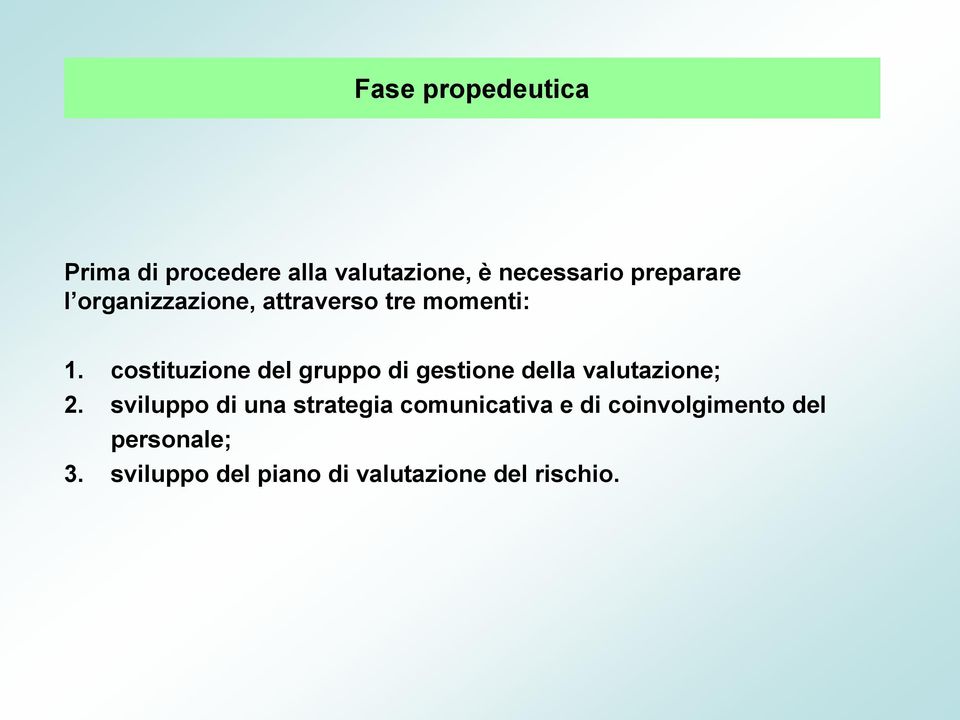 costituzione del gruppo di gestione della valutazione; 2.