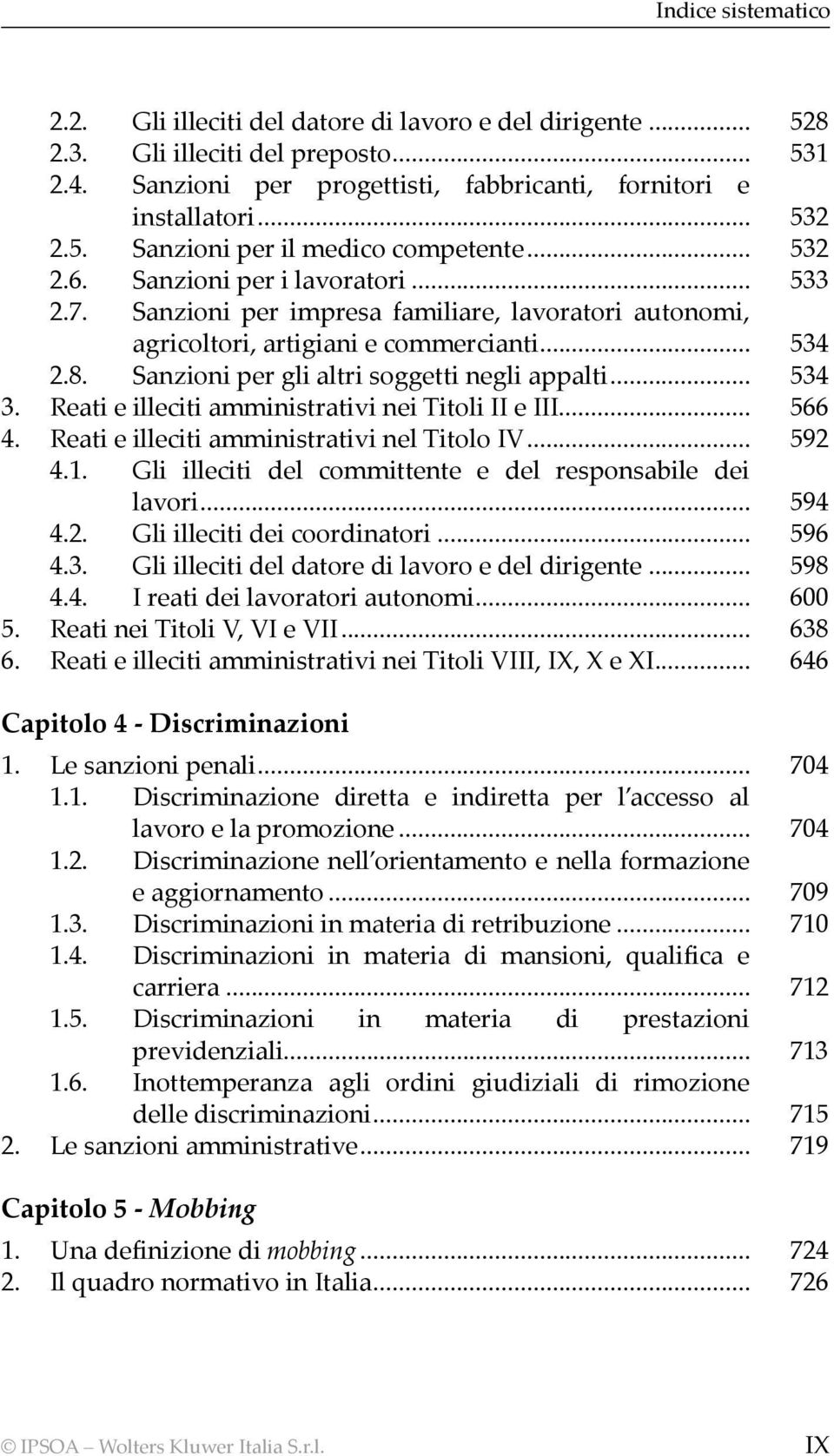 .. 534 3. Reati e illeciti amministrativi nei Titoli II e III... 566 4. Reati e illeciti amministrativi nel Titolo IV... 592 4.1. Gli illeciti del committente e del responsabile dei lavori... 594 4.2. Gli illeciti dei coordinatori.