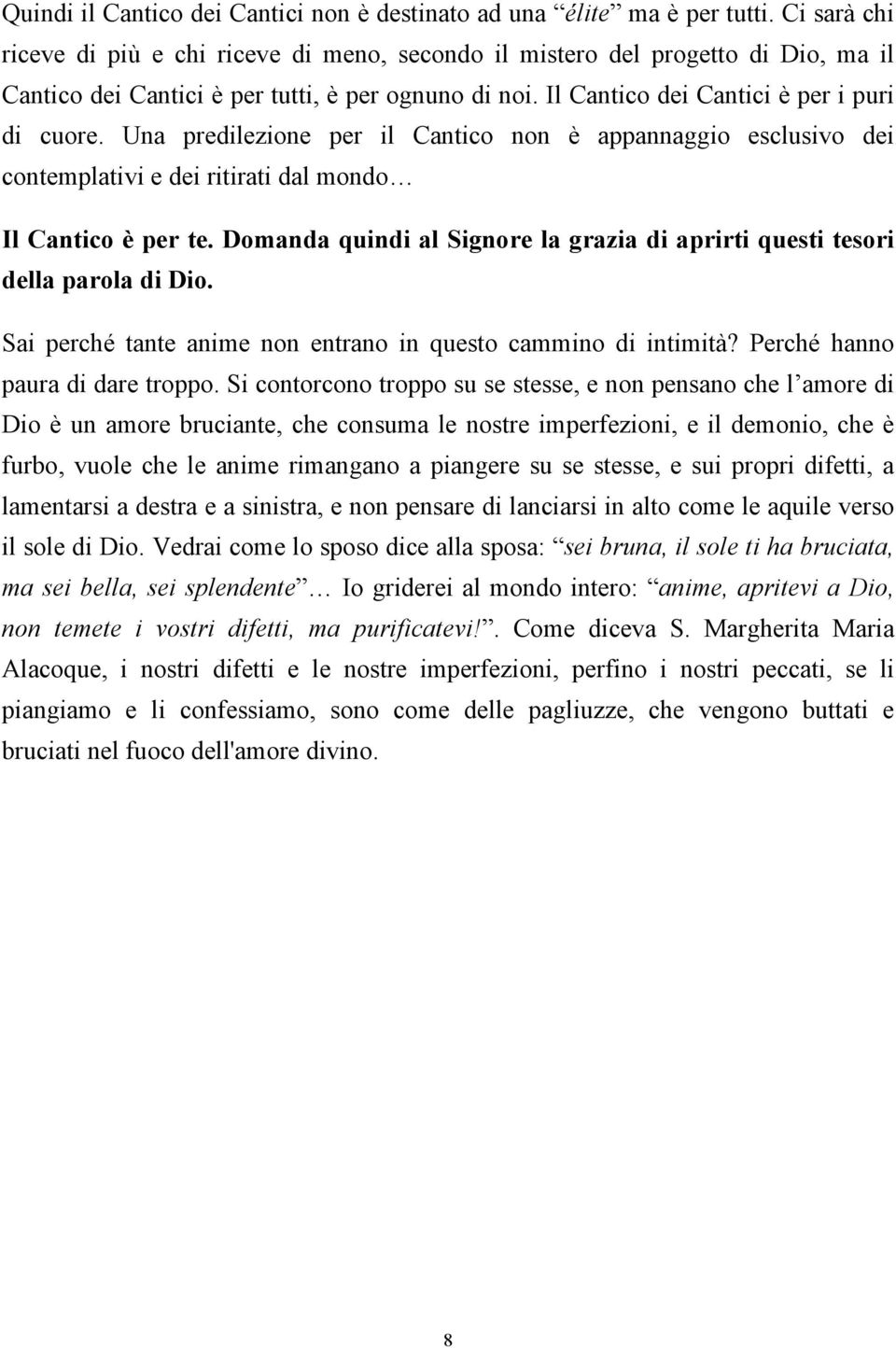 Una predilezione per il Cantico non è appannaggio esclusivo dei contemplativi e dei ritirati dal mondo Il Cantico è per te.