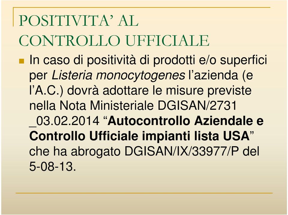 ) dovrà adottare le misure previste nella Nota Ministeriale DGISAN/2731 _03.02.