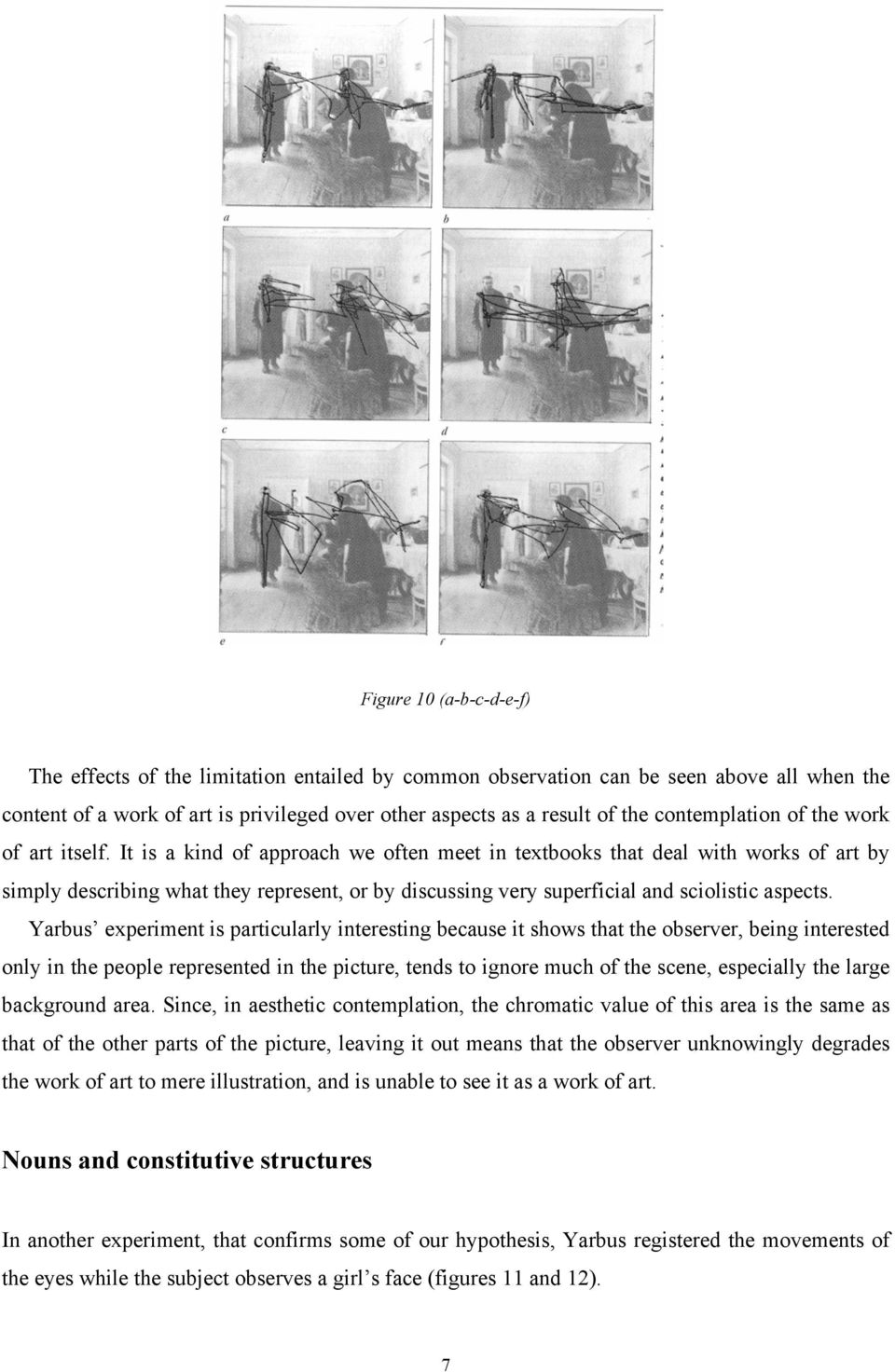 It is a kind of approach we often meet in textbooks that deal with works of art by simply describing what they represent, or by discussing very superficial and sciolistic aspects.