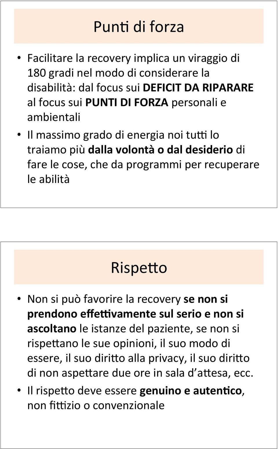 RispeHo Non si può favorire la recovery se non si prendono effe_vamente sul serio e non si ascoltano le istanze del paziente, se non si rispehano le sue opinioni, il suo