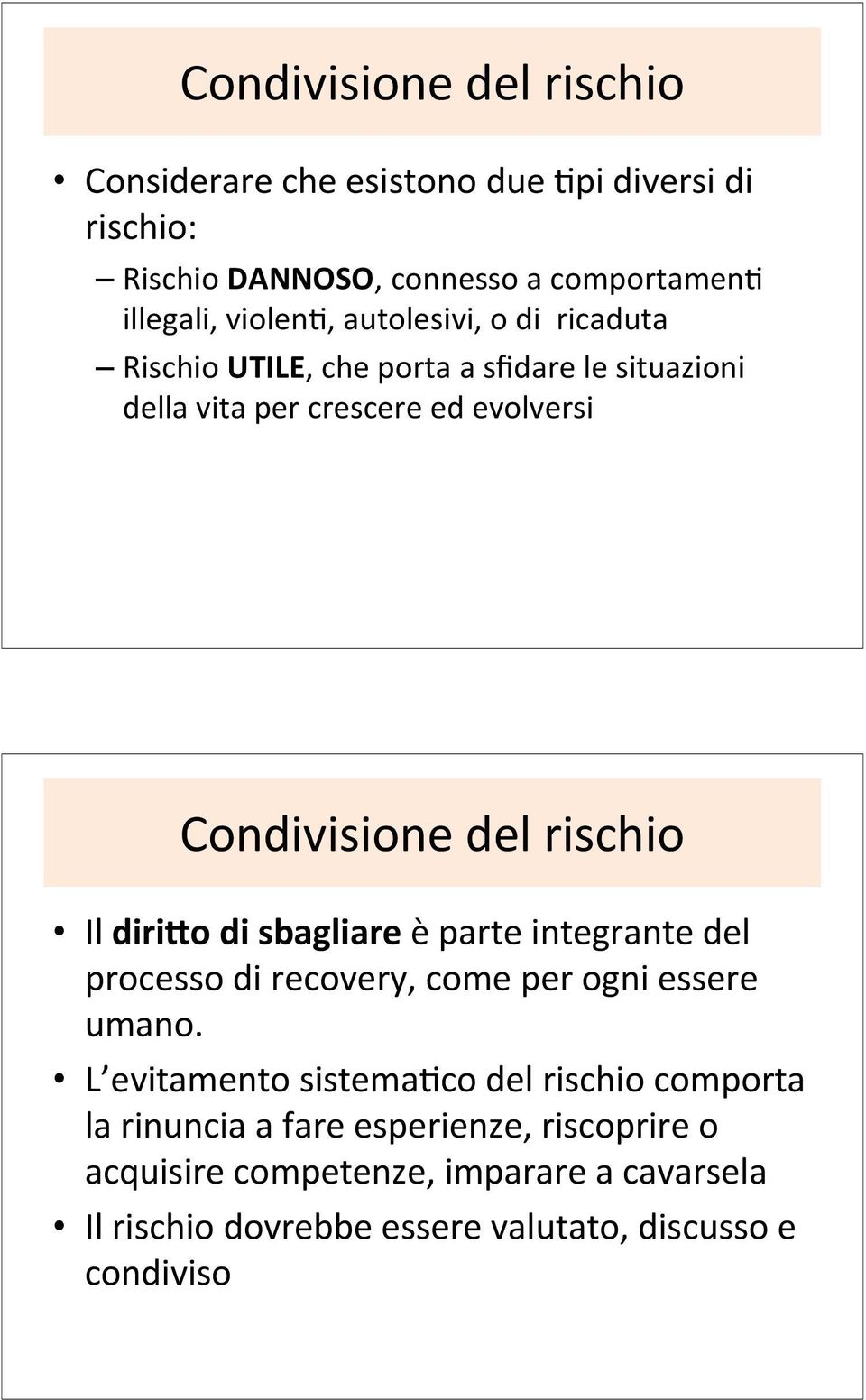 diriao di sbagliare è parte integrante del processo di recovery, come per ogni essere umano.